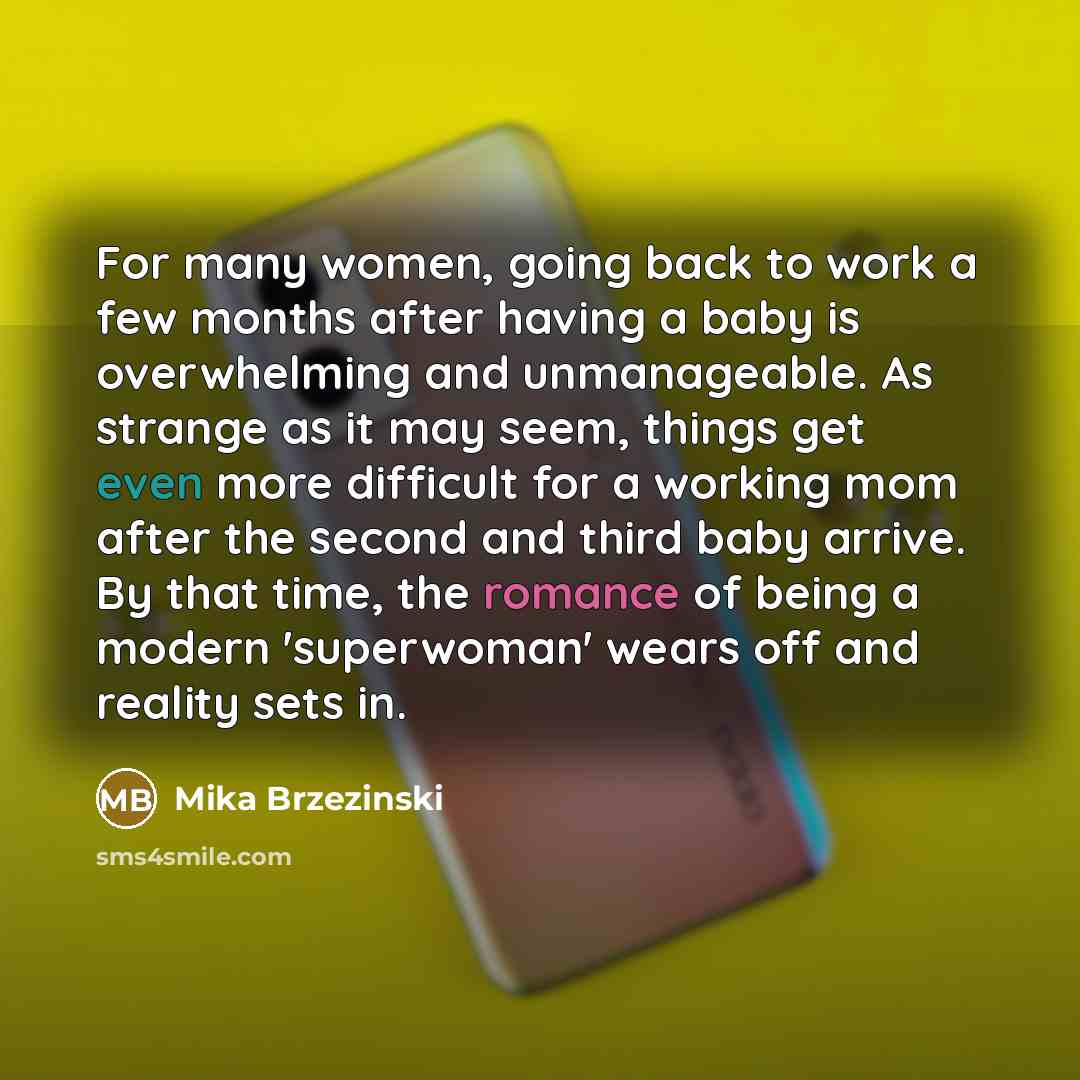 “For many women, going back to work a few months…” quote by Mika Brzezinski