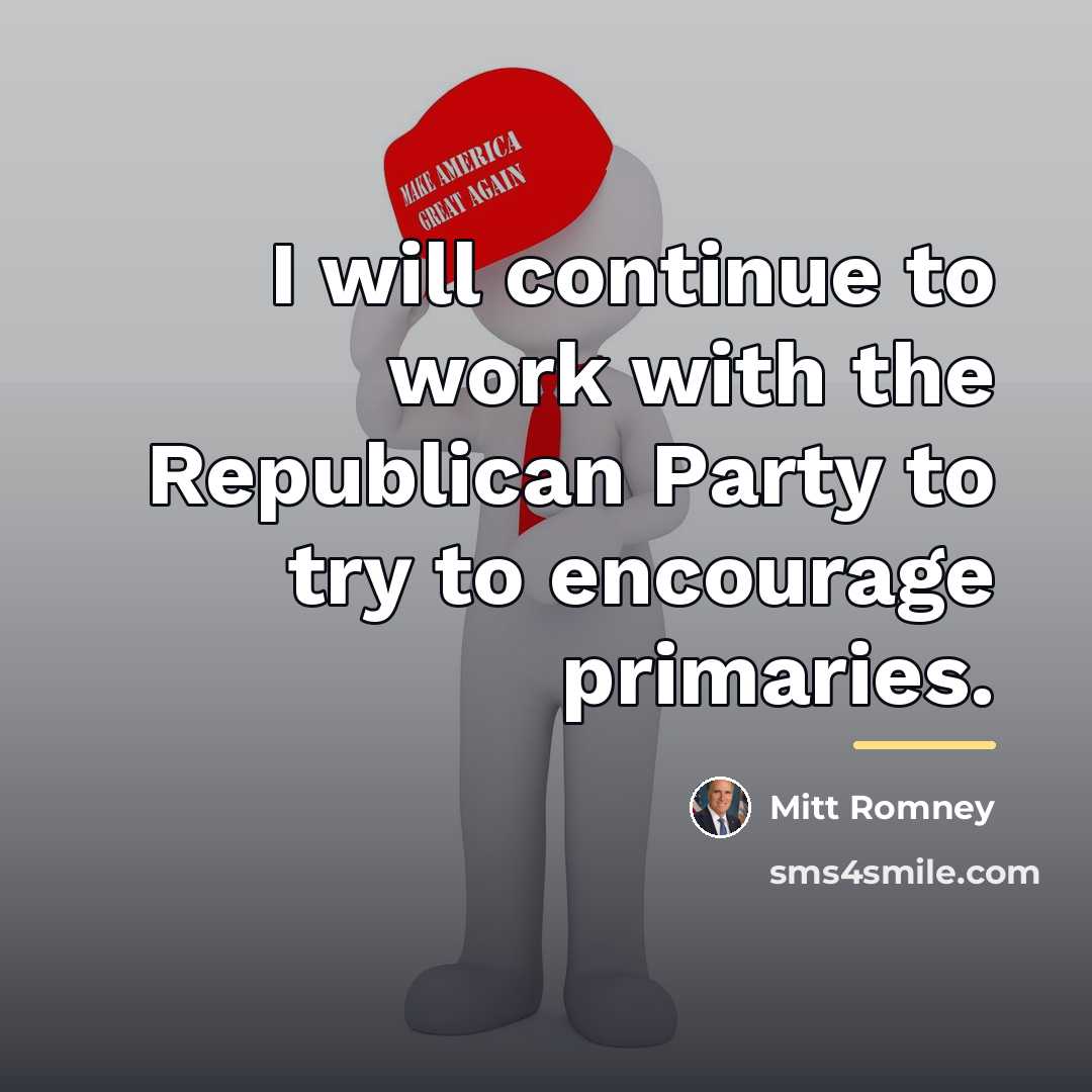 “I will continue to work with the Republican Party to…” quote by Mitt Romney