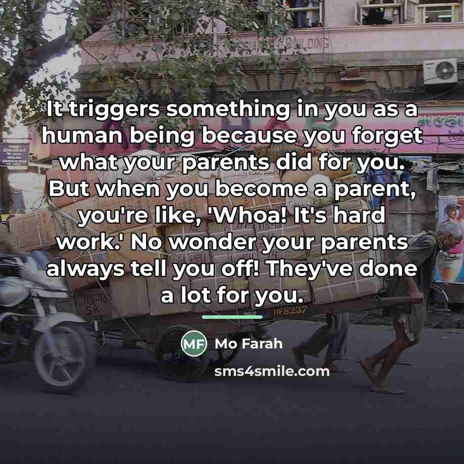 “It triggers something in you as a human being because…” quote by Mo Farah