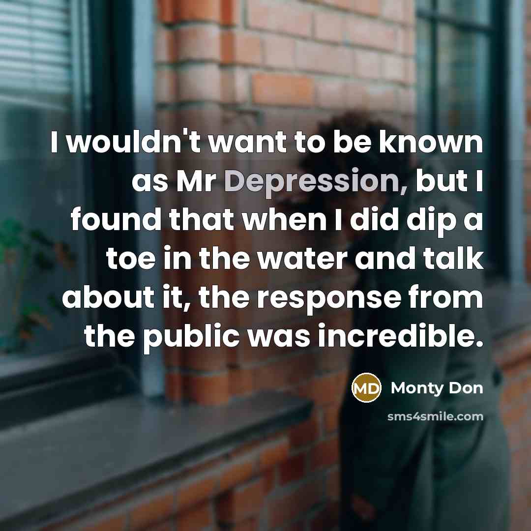 “I wouldn't want to be known as Mr Depression, but…” quote by Monty Don