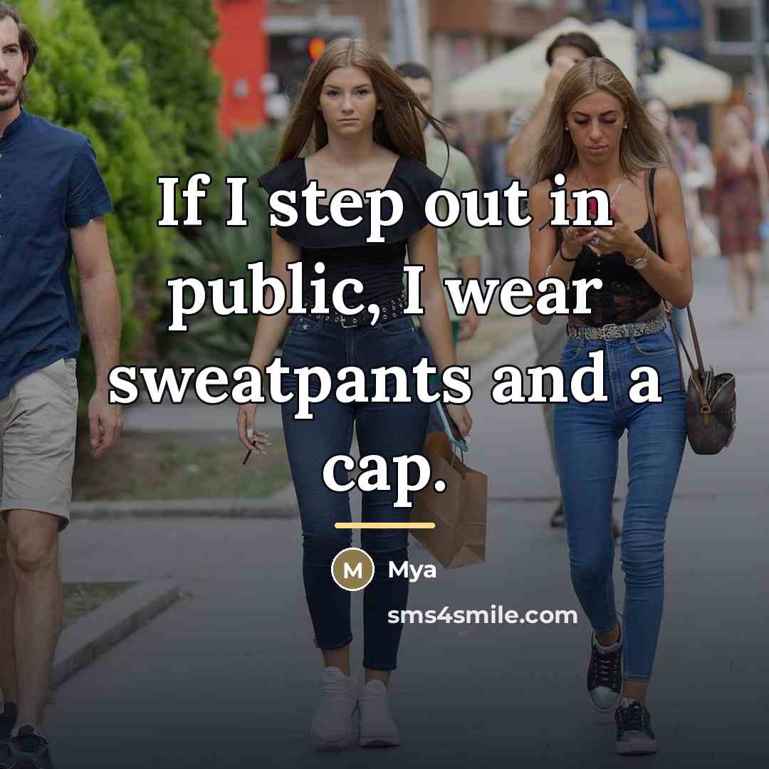 “If I step out in public, I wear sweatpants and…” quote by Mya