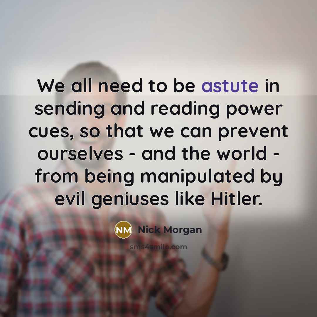 “We all need to be astute in sending and reading…” quote by Nick Morgan