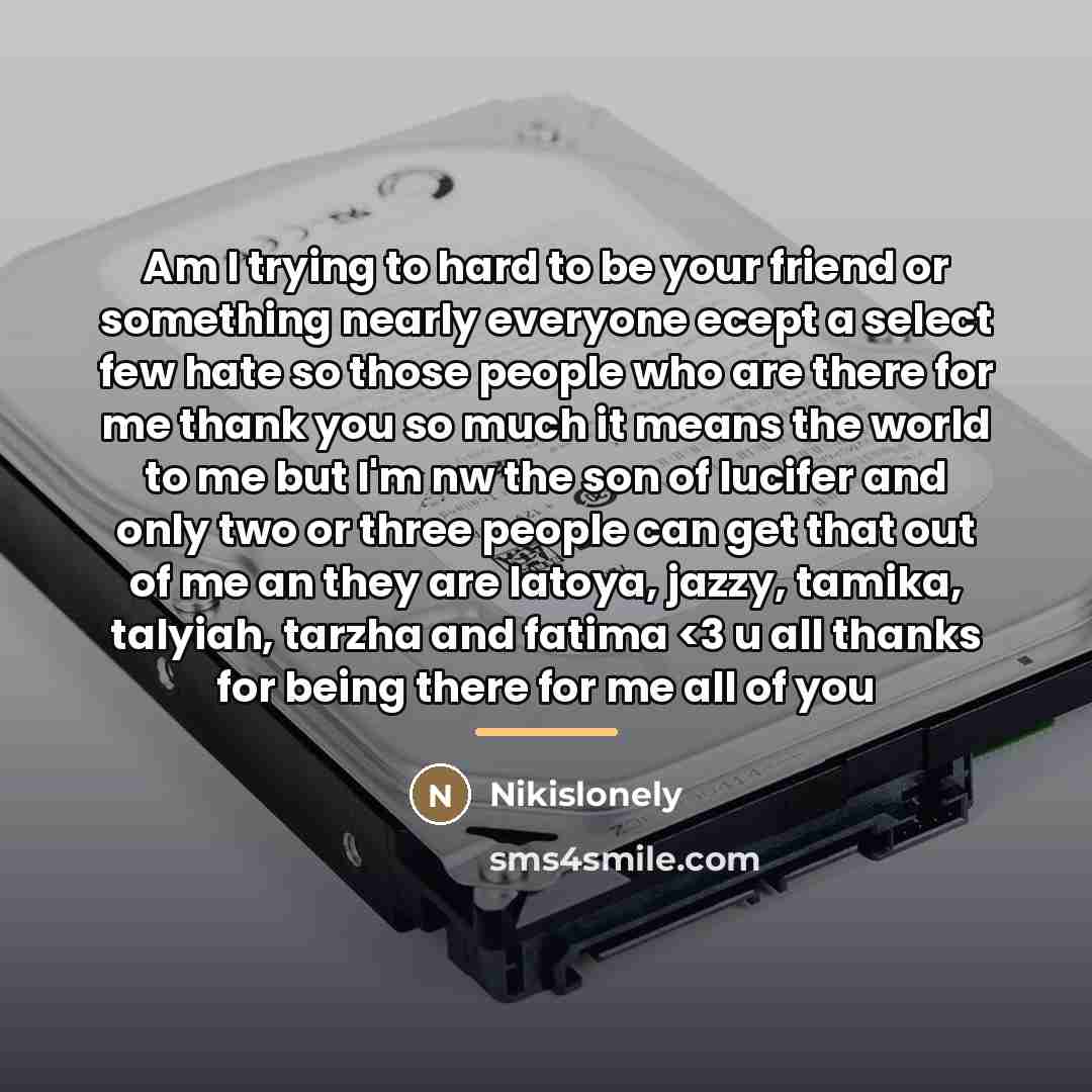 “Am I trying to hard to be your friend or…” quote by Nikislonely