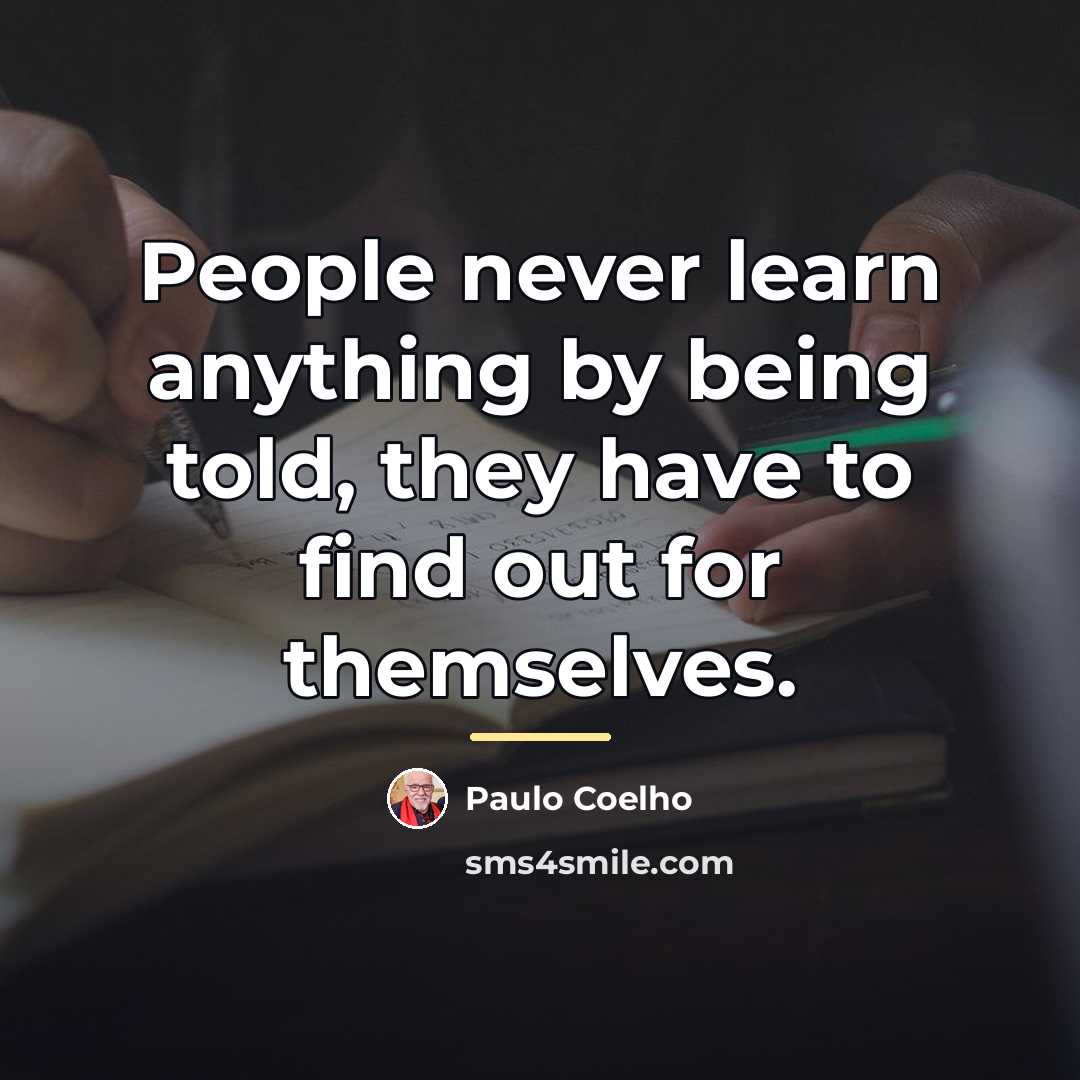 “People never learn anything by being told, they have to…” quote by Paulo Coelho