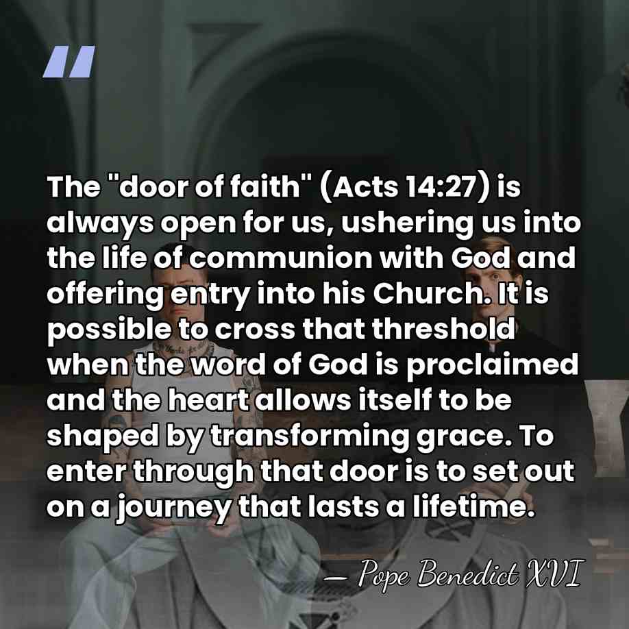 The "door of faith" (Acts 14:27) is always open for us, ushering&hellip; - Pope Benedict XVI