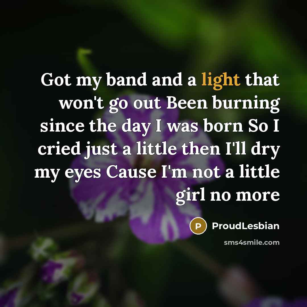 “Got my band and a light that won't go out…” quote by ProudLesbian