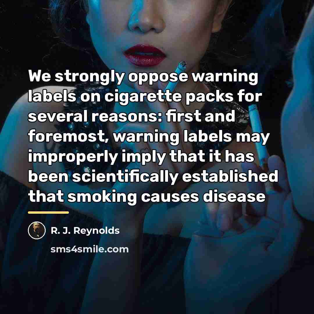 “We strongly oppose warning labels on cigarette packs for several…” quote by R. J. Reynolds