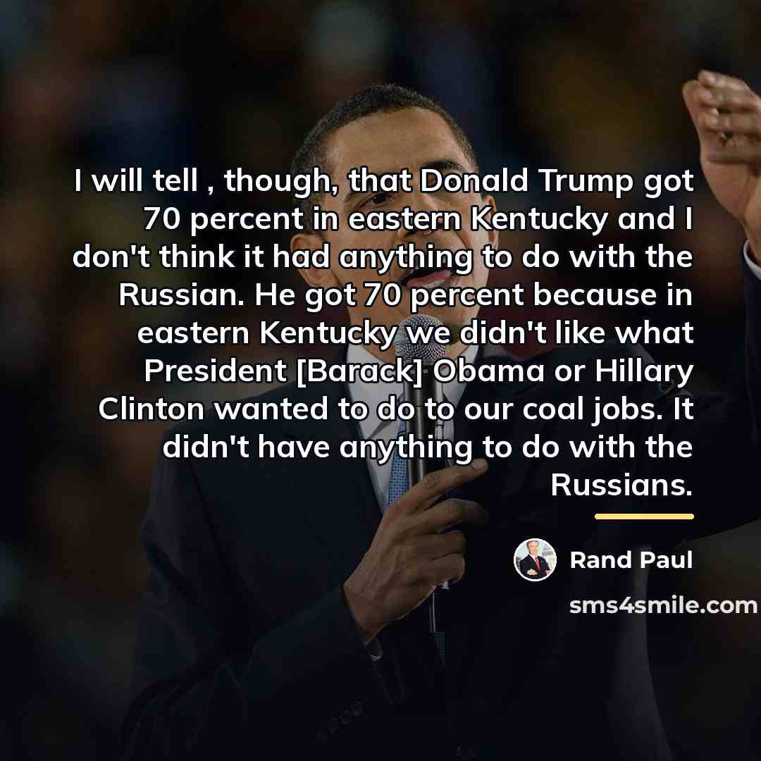 “I will tell , though, that Donald Trump got 70…” quote by Rand Paul