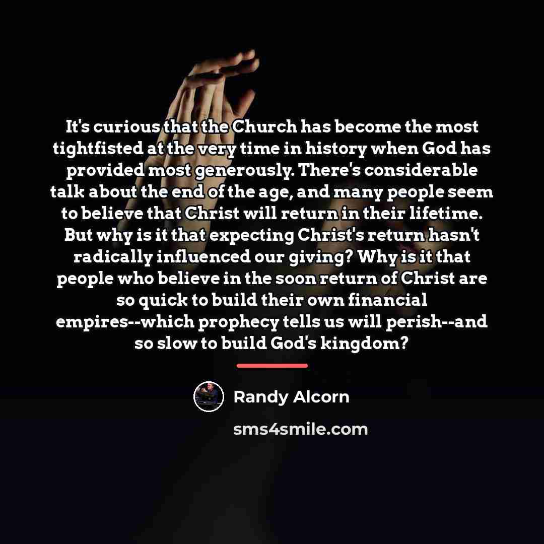 “It's curious that the Church has become the most tightfisted…” quote by Randy Alcorn