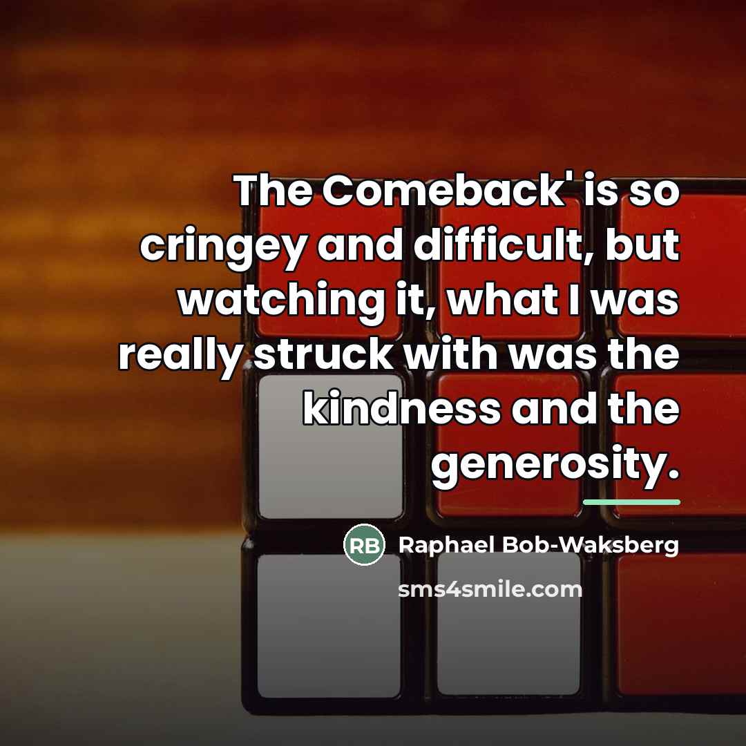 “The Comeback' is so cringey and difficult, but watching it,…” quote by Raphael Bob-Waksberg