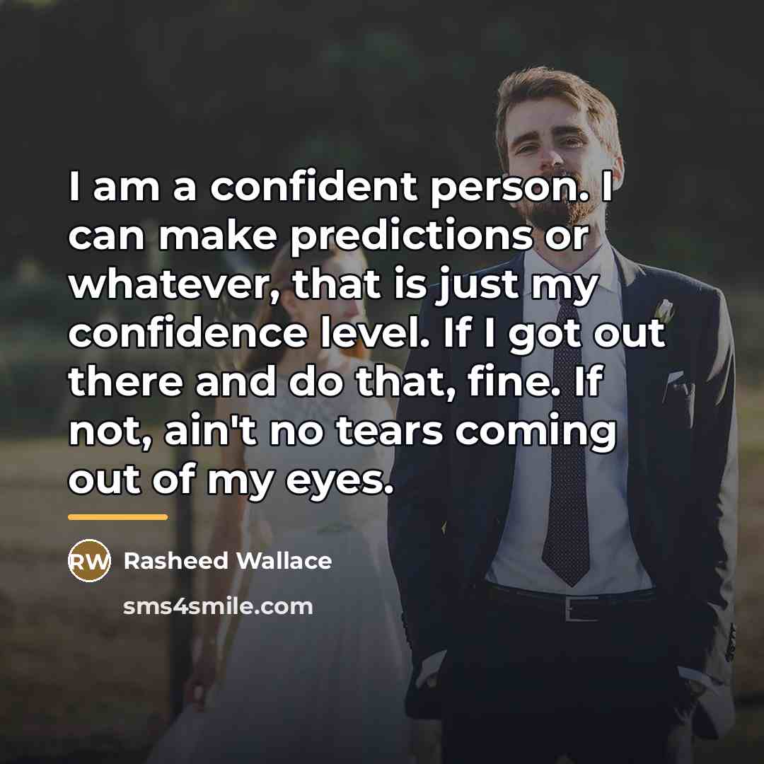 “I am a confident person. I can make predictions or…” quote by Rasheed Wallace