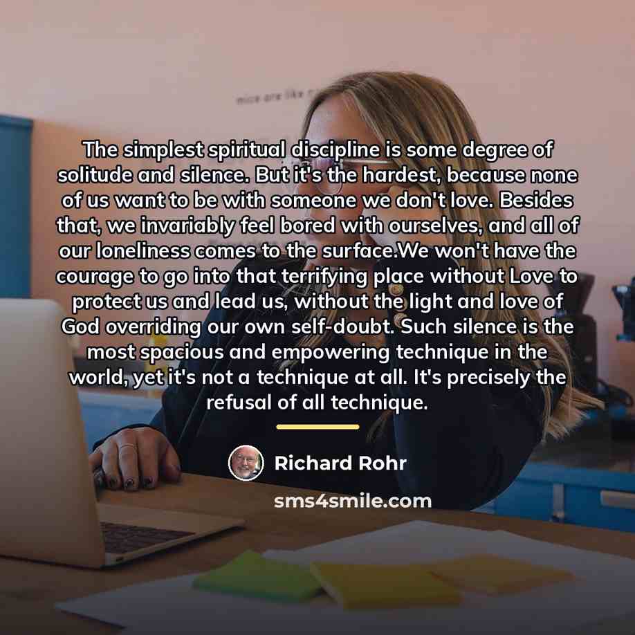 “The simplest spiritual discipline is some degree of solitude and…” quote by Richard Rohr