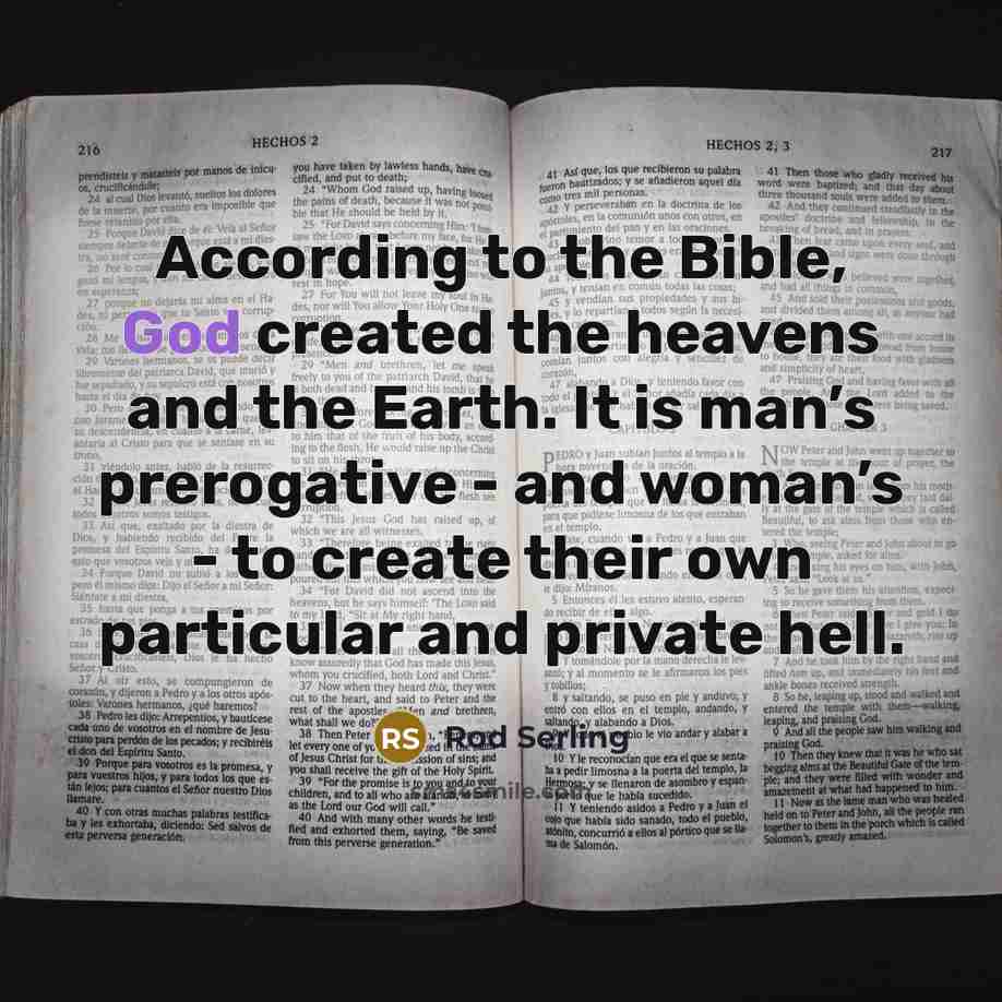 “According to the Bible, God created the heavens and the…” quote by Rod Serling