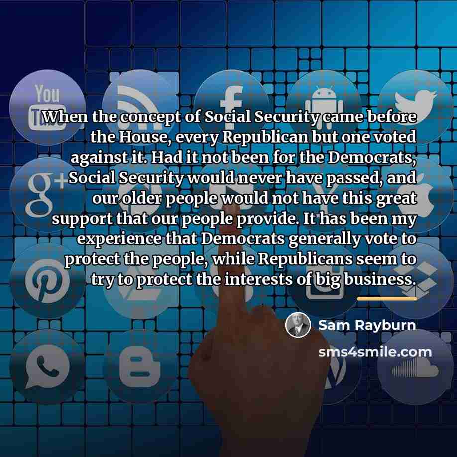 “When the concept of Social Security came before the House,…” quote by Sam Rayburn