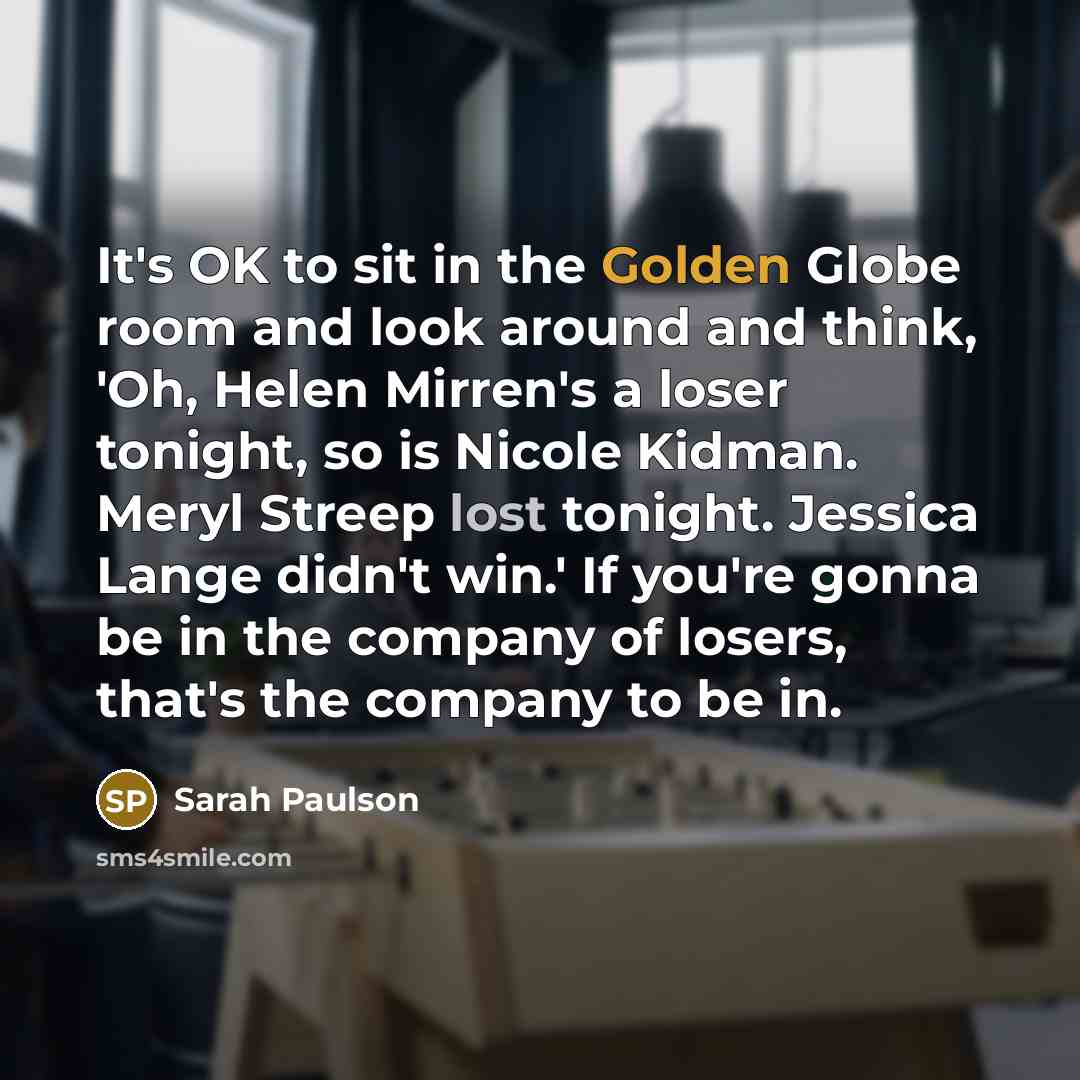 “It's OK to sit in the Golden Globe room and…” quote by Sarah Paulson