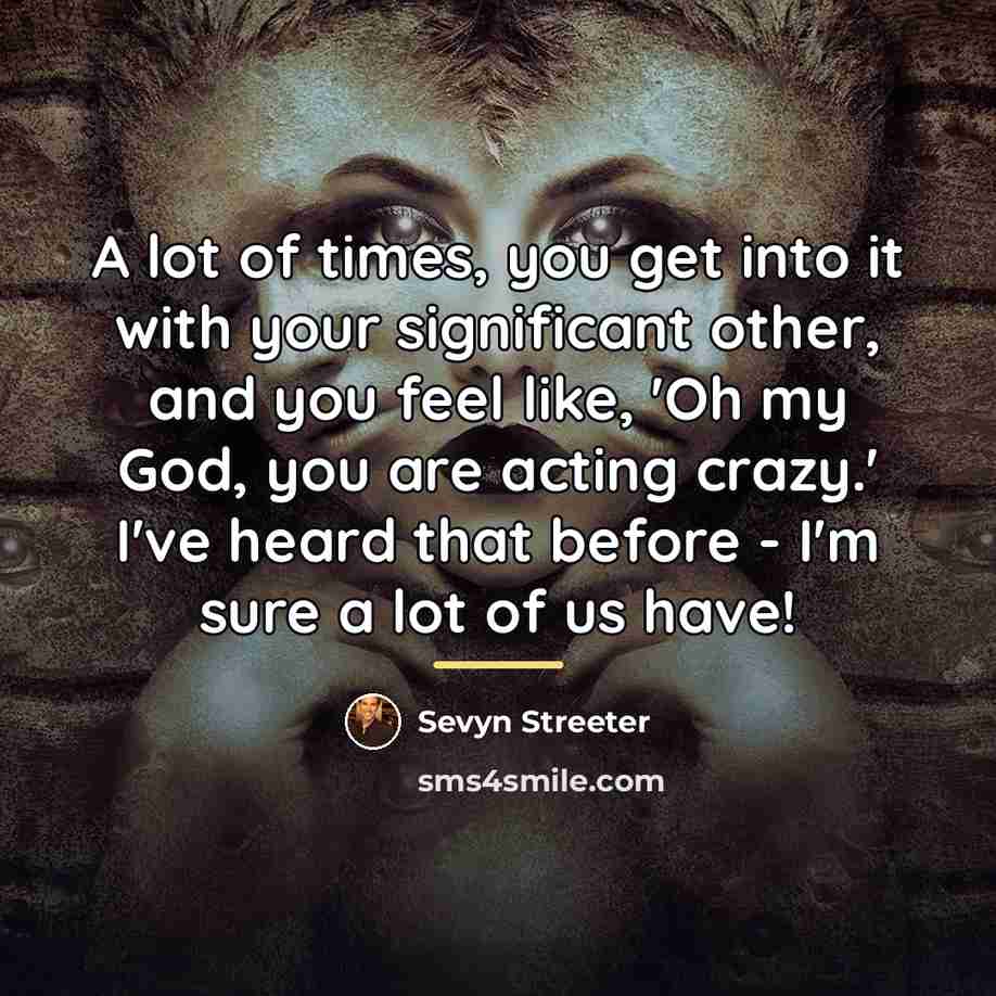 “A lot of times, you get into it with your…” quote by Sevyn Streeter
