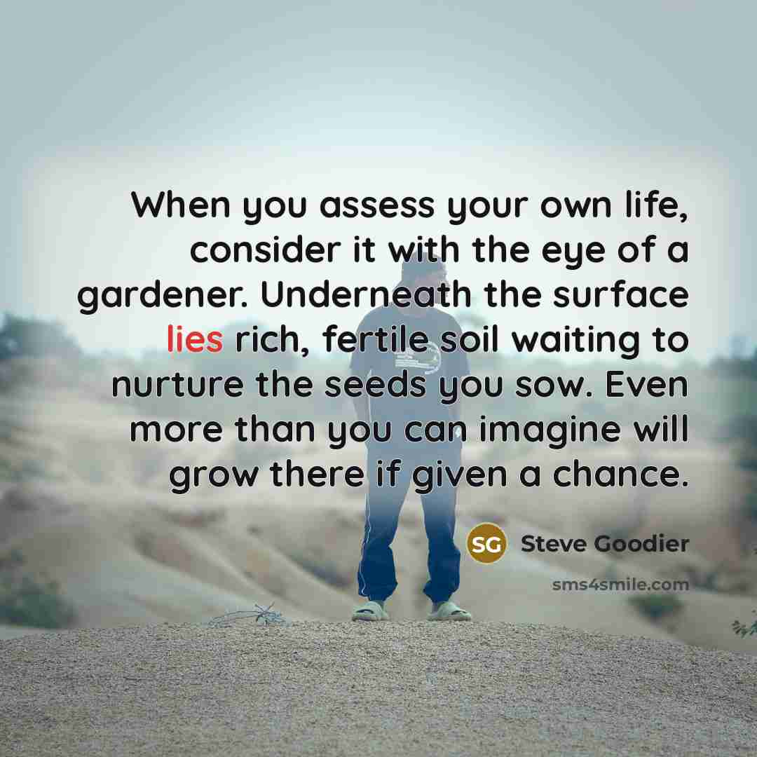 “When you assess your own life, consider it with the…” quote by Steve Goodier