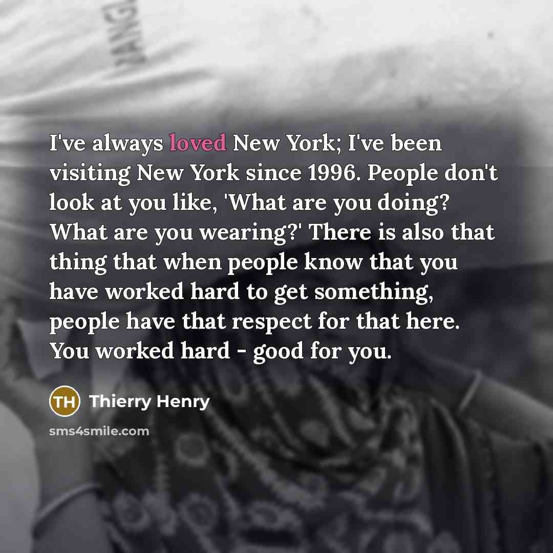“I've always loved New York; I've been visiting New York…” quote by Thierry Henry