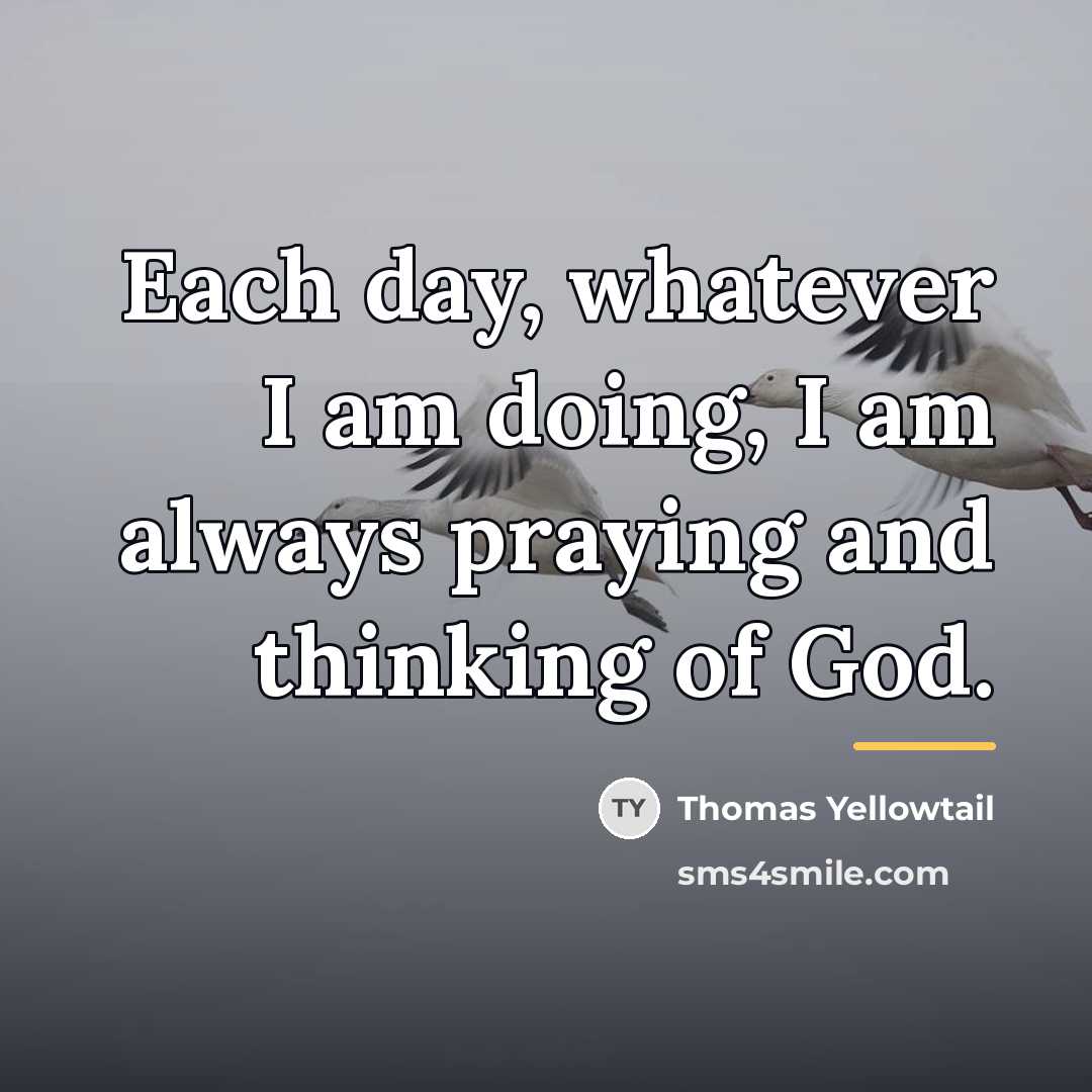 “Each day, whatever I am doing, I am always praying…” quote by Thomas Yellowtail