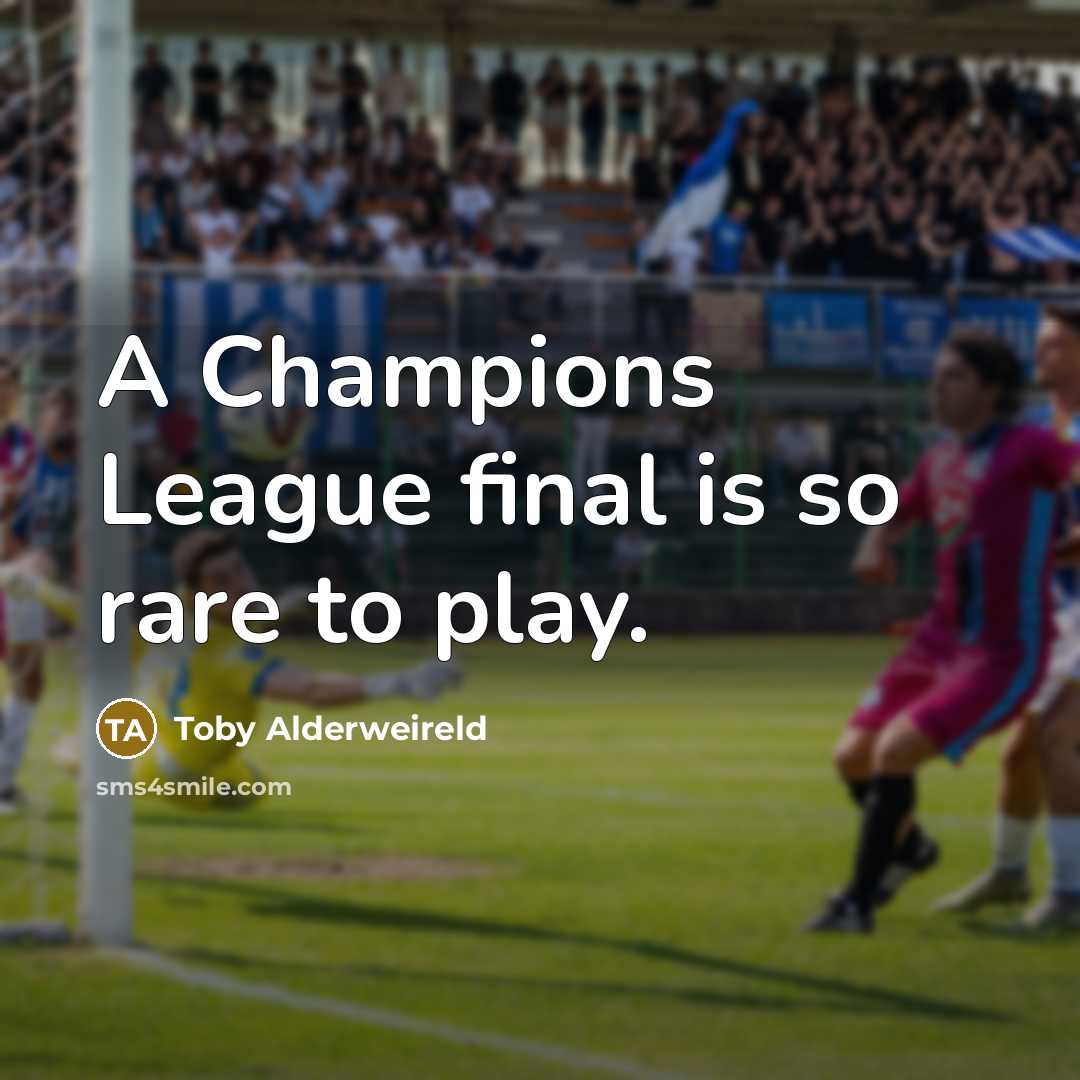 “A Champions League final is so rare to play.…” quote by Toby Alderweireld