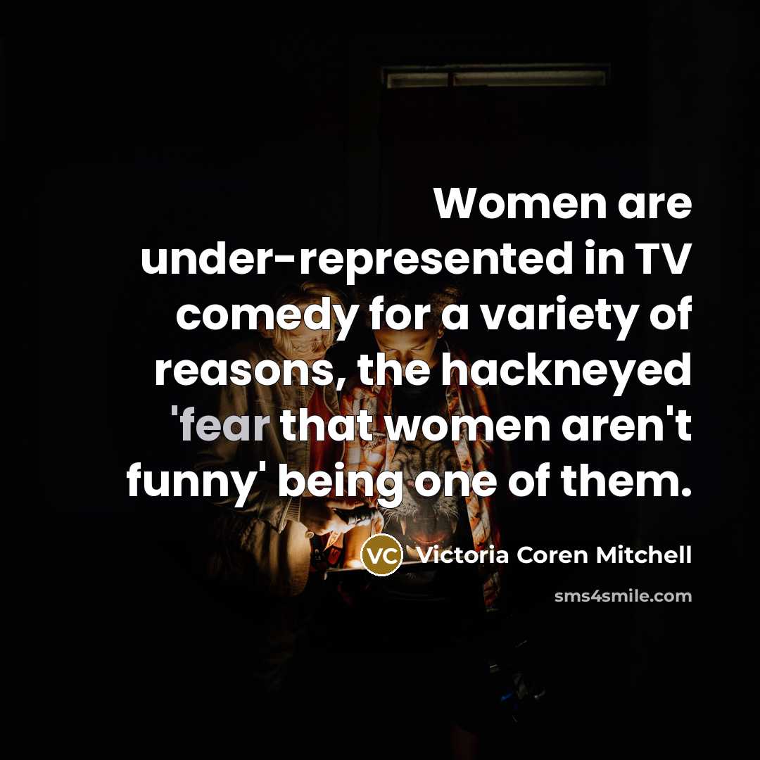 “Women are under-represented in TV comedy for a variety of…” quote by Victoria Coren Mitchell