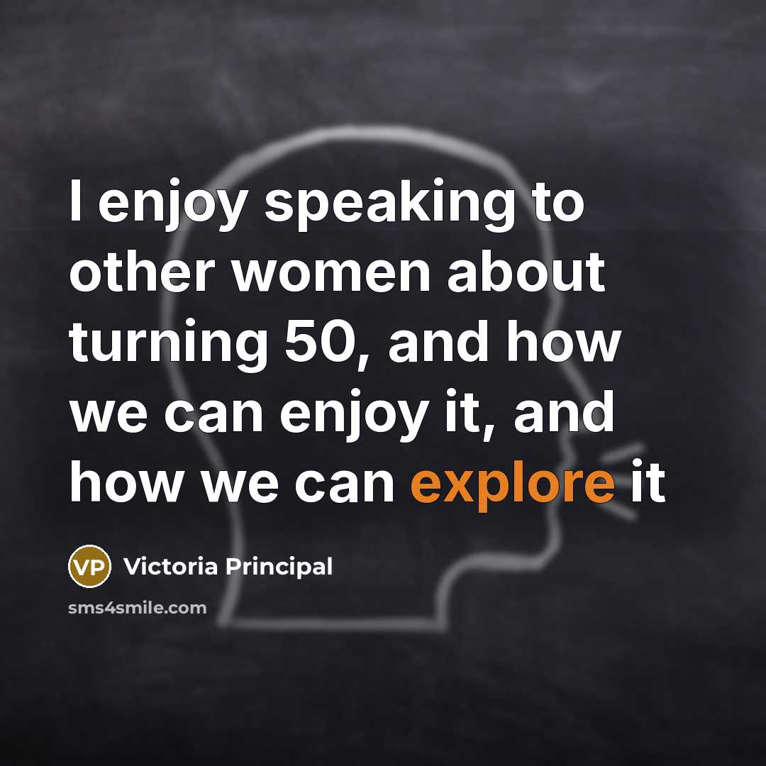 “I enjoy speaking to other women about turning 50, and…” quote by Victoria Principal