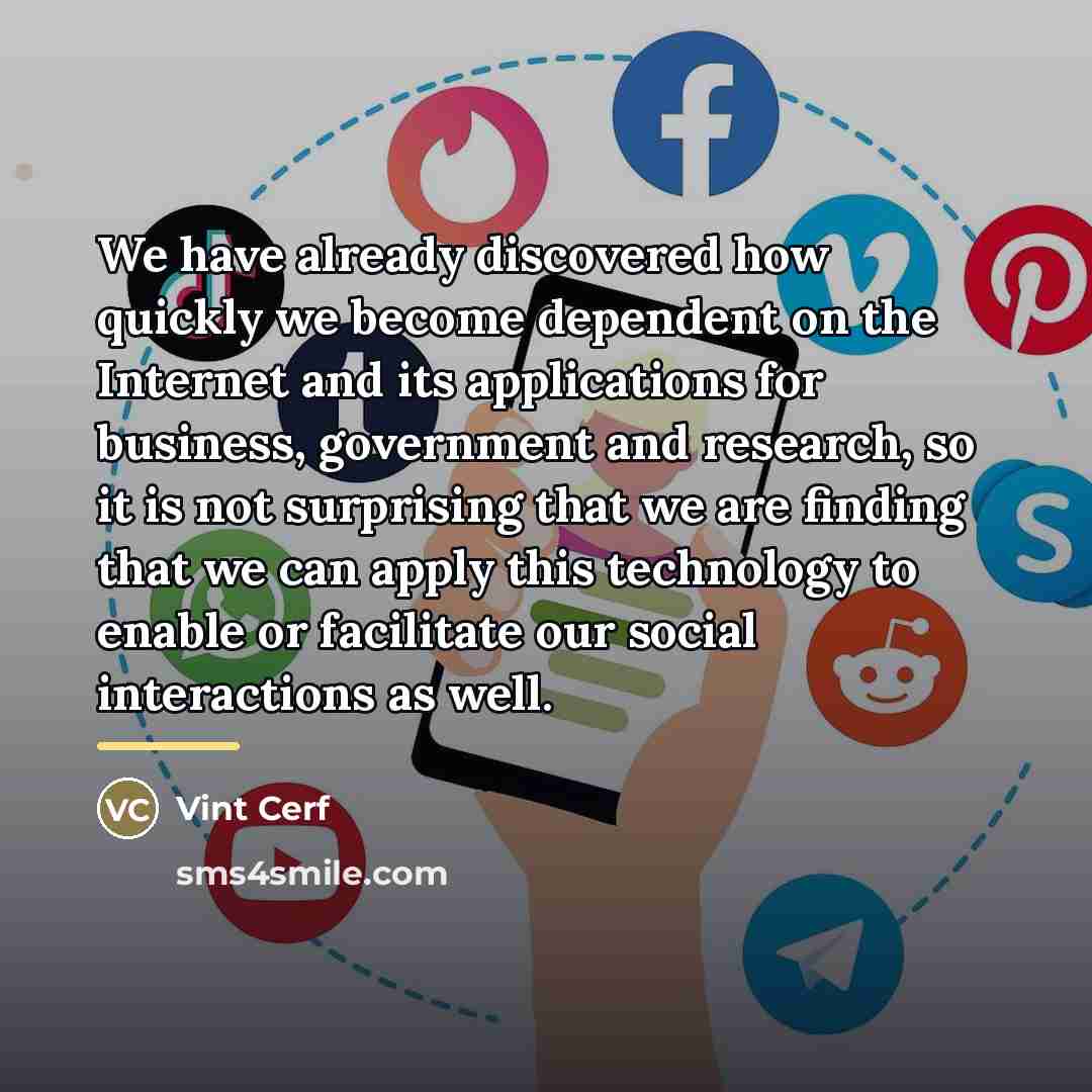 “We have already discovered how quickly we become dependent on…” quote by Vint Cerf