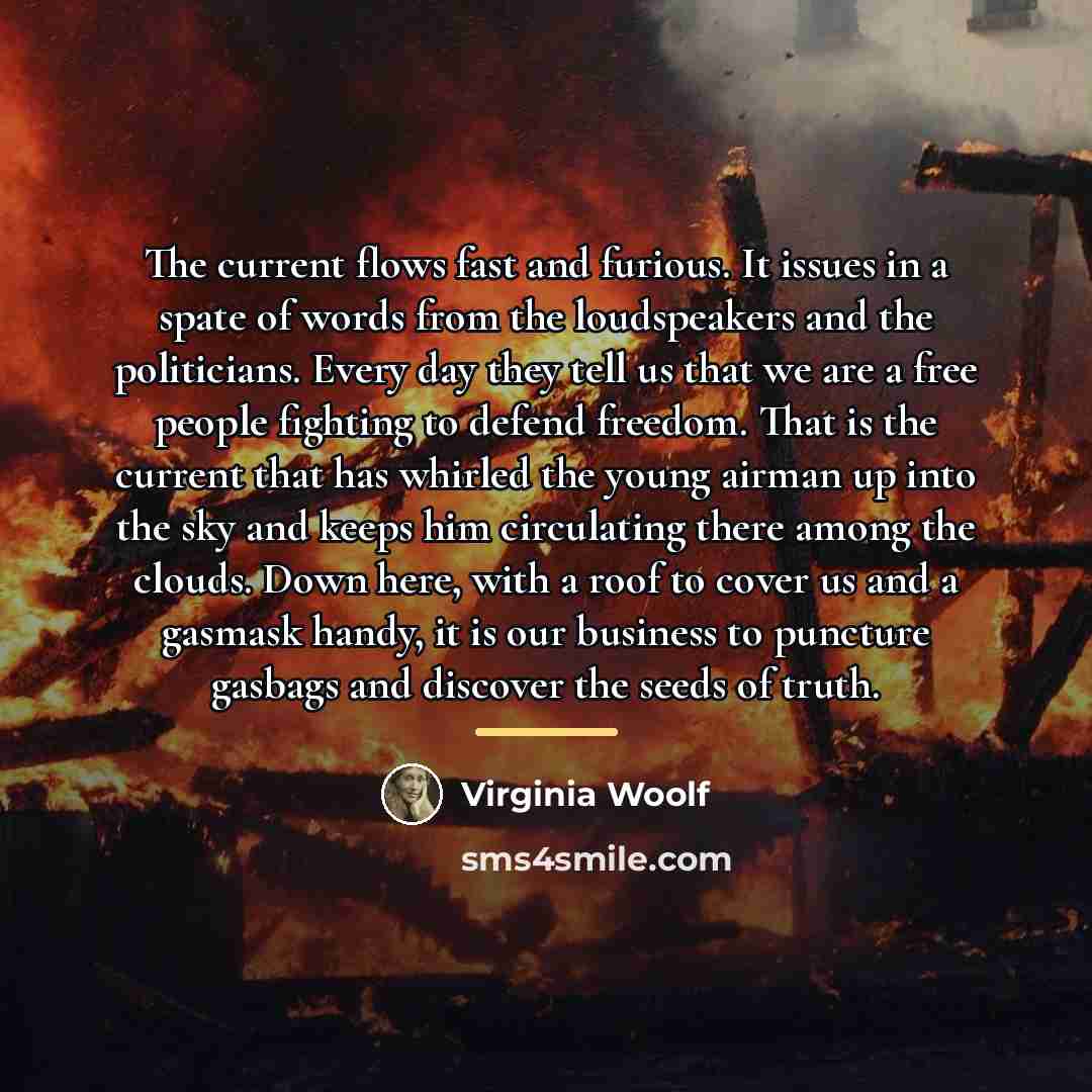 “The current flows fast and furious. It issues in a…” quote by Virginia Woolf