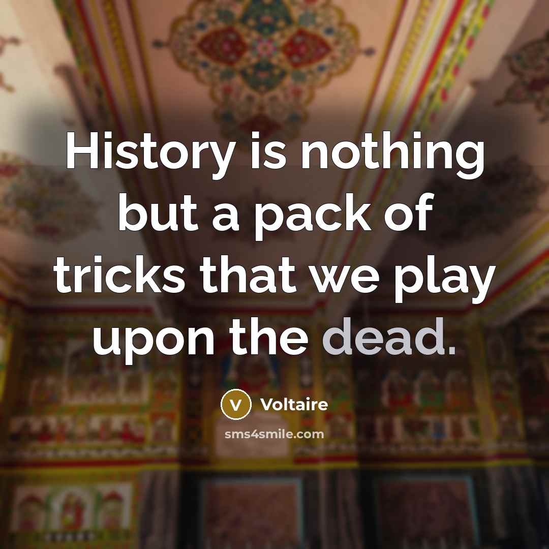 “History is nothing but a pack of tricks that we…” quote by Voltaire