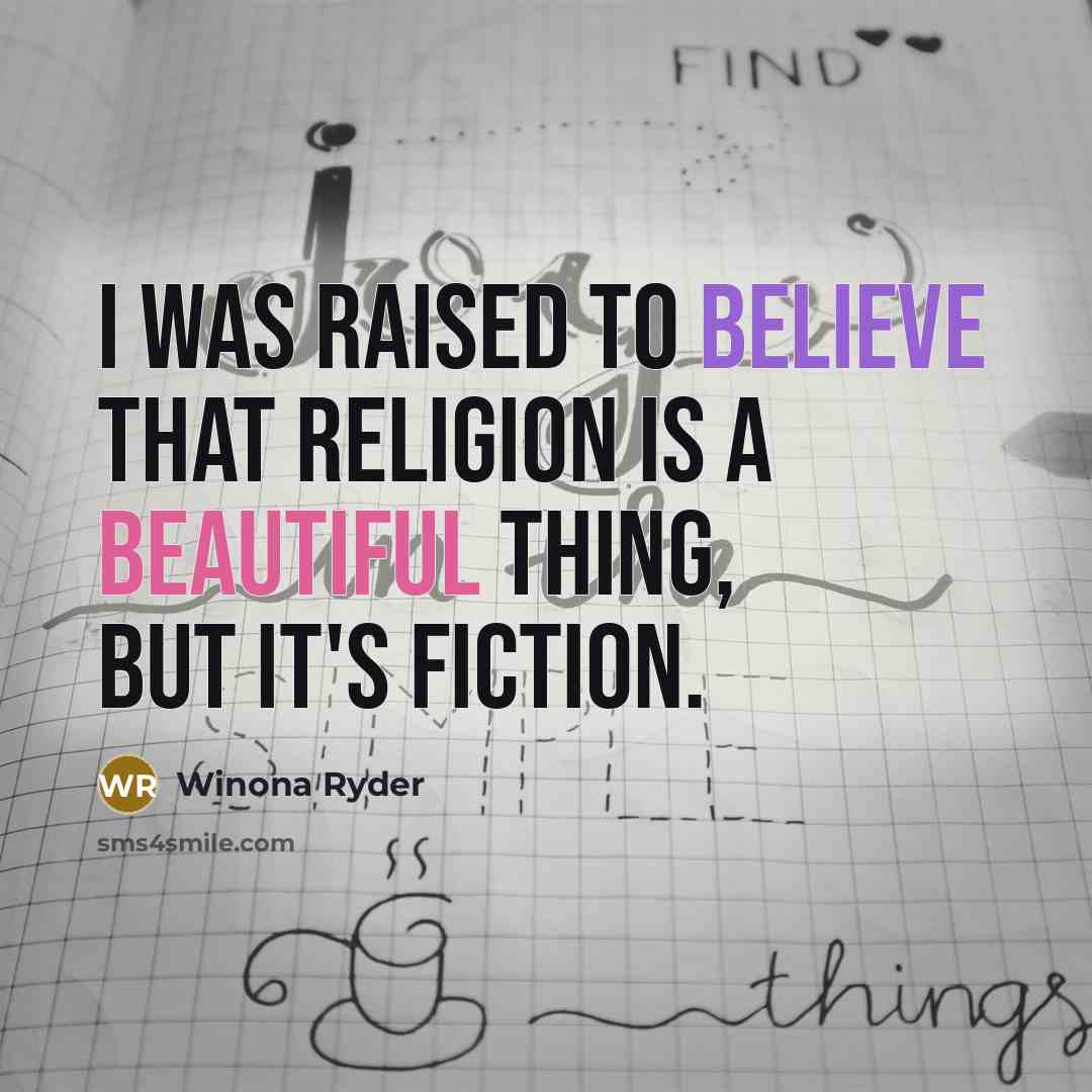 “I was raised to believe that religion is a beautiful…” quote by Winona Ryder