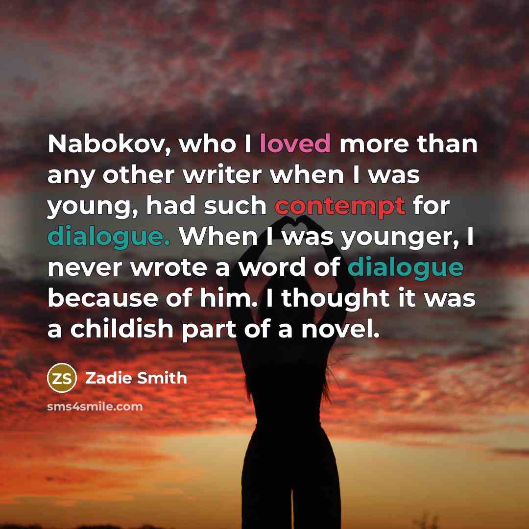“Nabokov, who I loved more than any other writer when…” quote by Zadie Smith