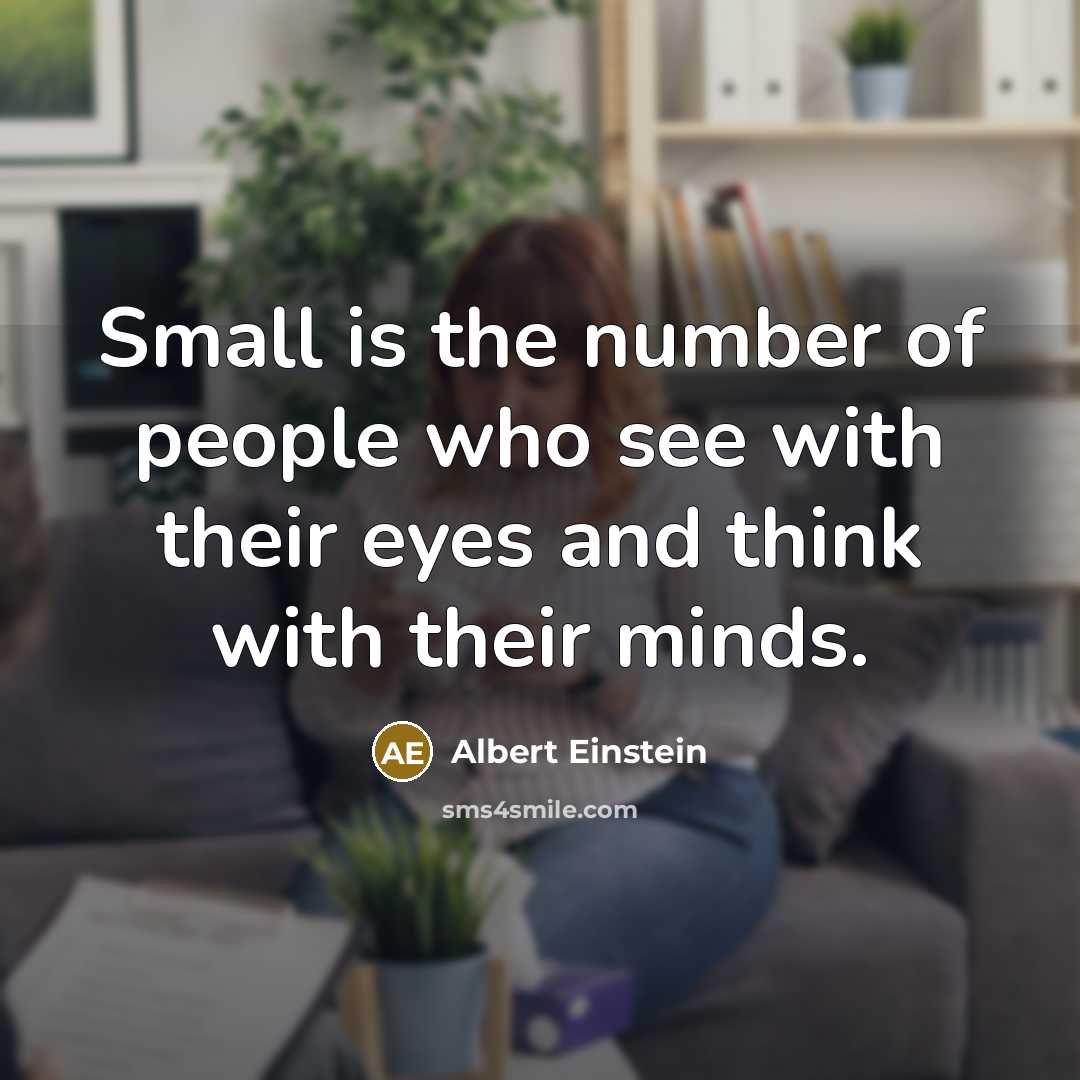 “Small is the number of people who see with their…” quote by Albert Einstein