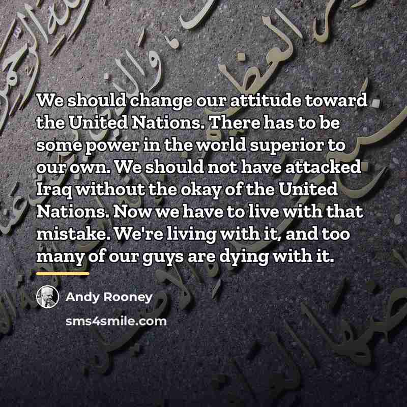 “We should change our attitude toward the United Nations. There…” quote by Andy Rooney