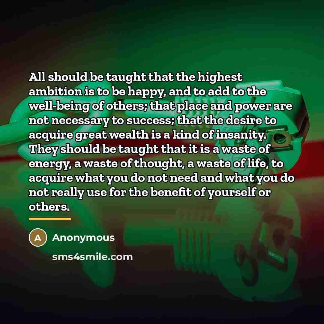 “All should be taught that the highest ambition is to…” quote by Anonymous