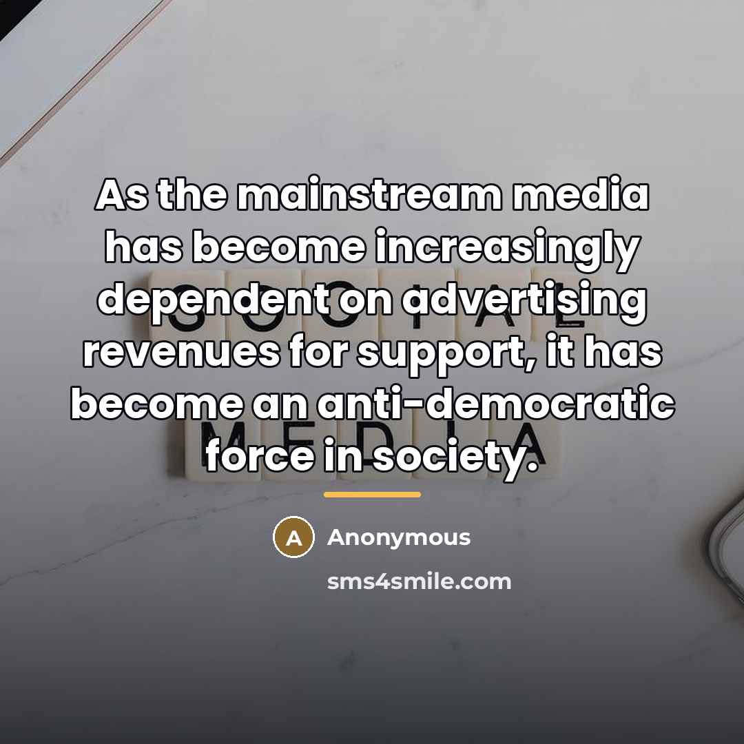 “As the mainstream media has become increasingly dependent on advertising…” quote by Anonymous