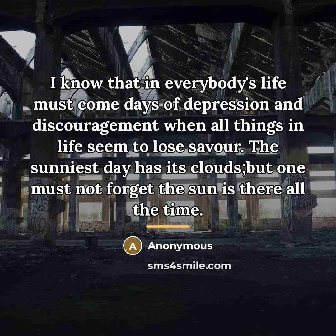 “I know that in everybody's life must come days of…” quote by Anonymous