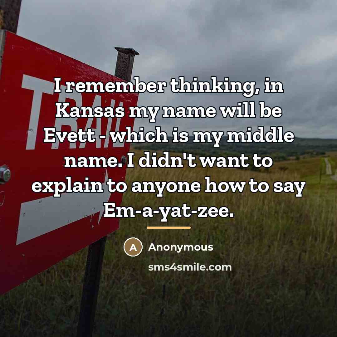 “I remember thinking, in Kansas my name will be Evett…” quote by Anonymous