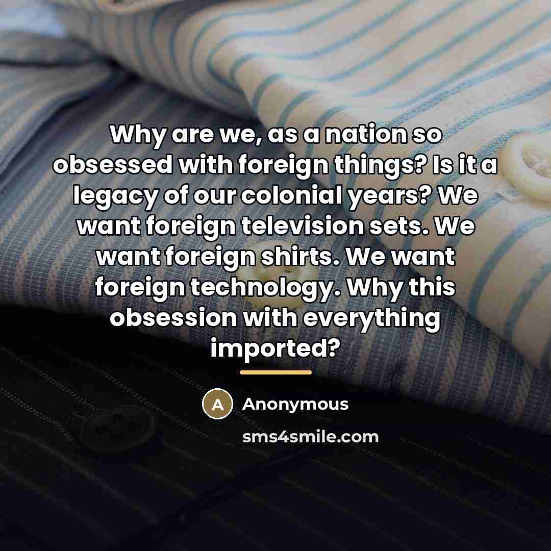 “Why are we, as a nation so obsessed with foreign…” quote by Anonymous