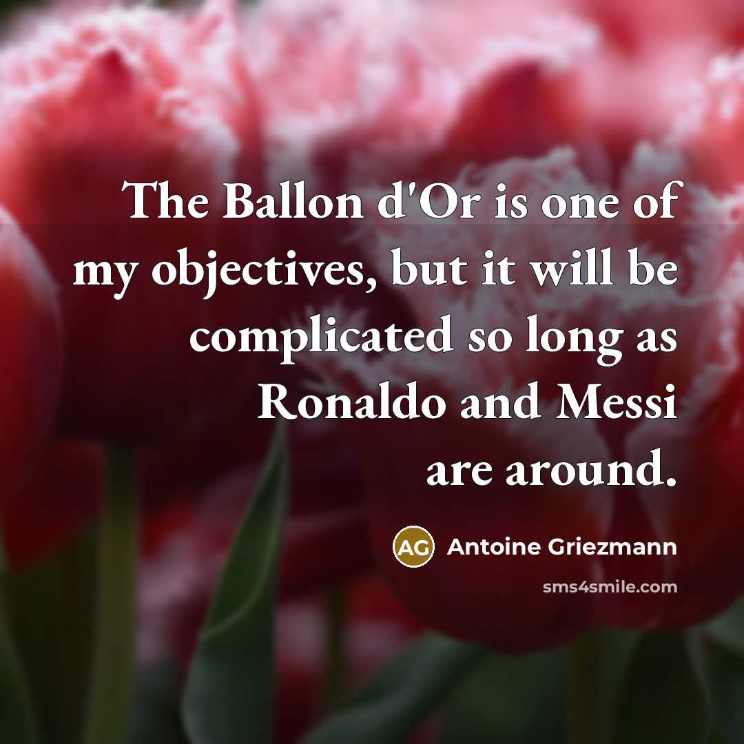 “The Ballon d'Or is one of my objectives, but it…” quote by Antoine Griezmann