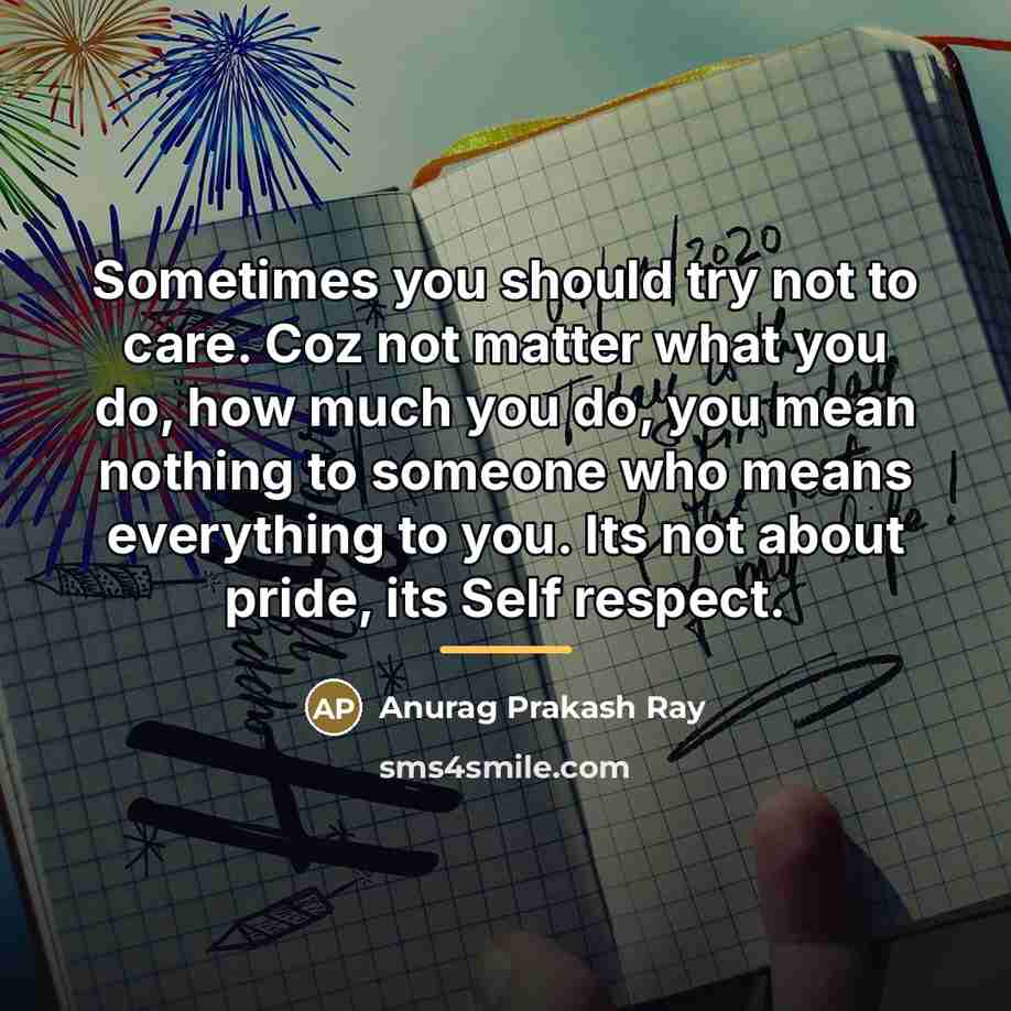 “Sometimes you should try not to care. Coz not matter…” quote by Anurag Prakash Ray