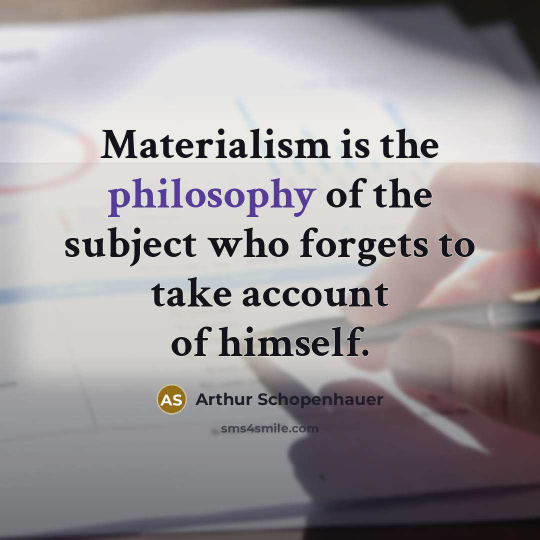 “Materialism is the philosophy of the subject who forgets to…” quote by Arthur Schopenhauer