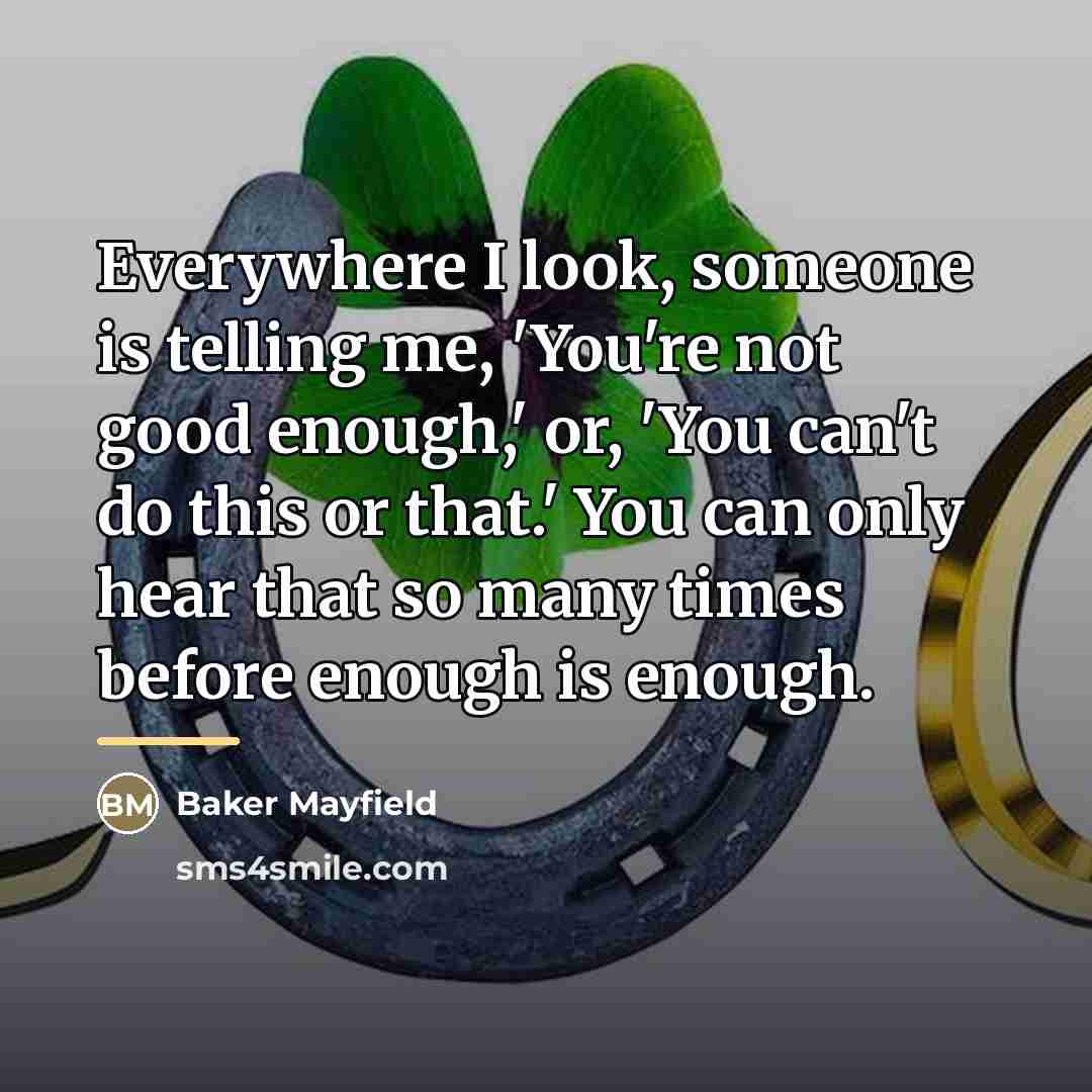 “Everywhere I look, someone is telling me, 'You're not good…” quote by Baker Mayfield
