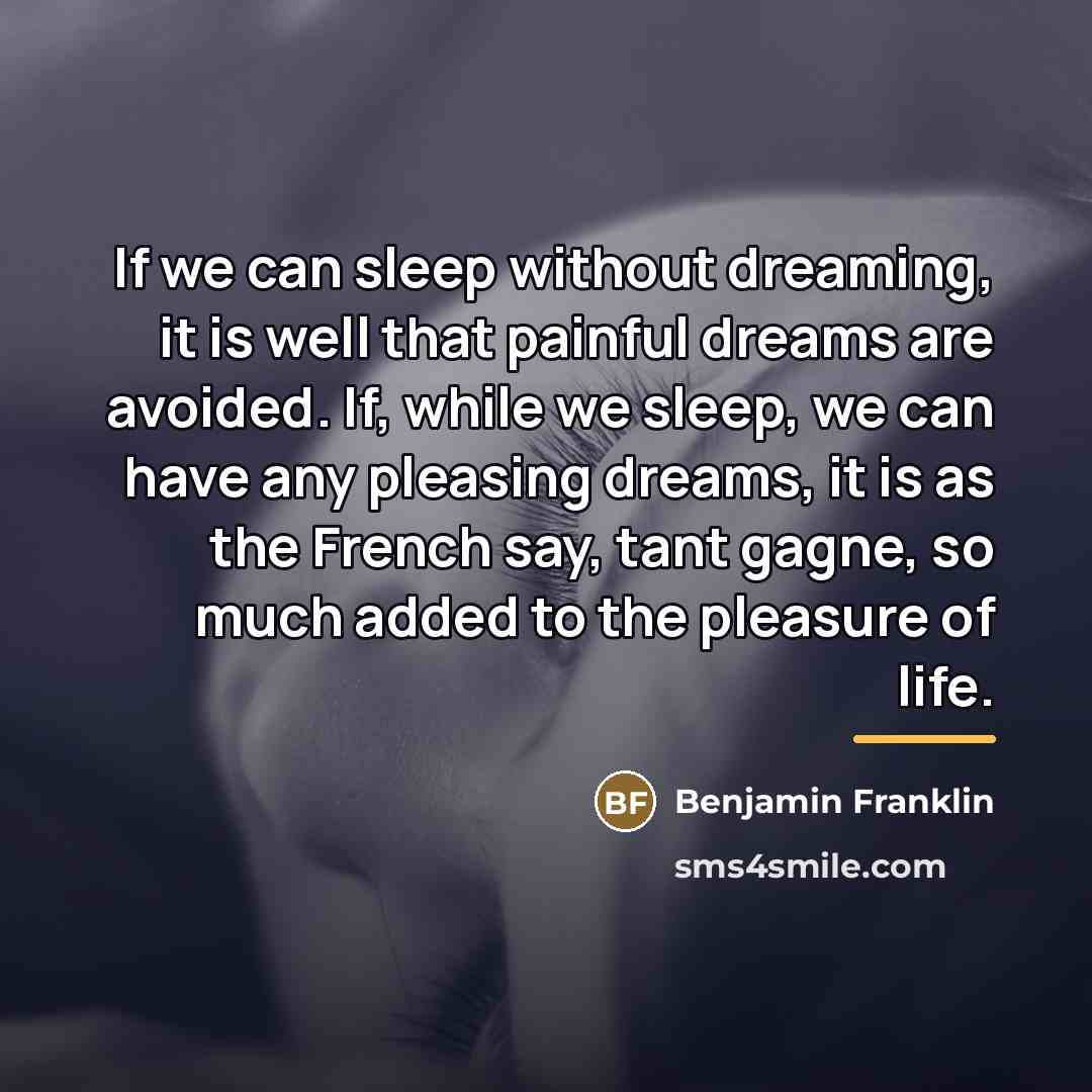 “If we can sleep without dreaming, it is well that…” quote by Benjamin Franklin