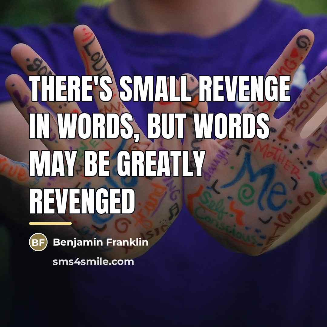 “There's small Revenge in Words, but Words may be greatly…” quote by Benjamin Franklin