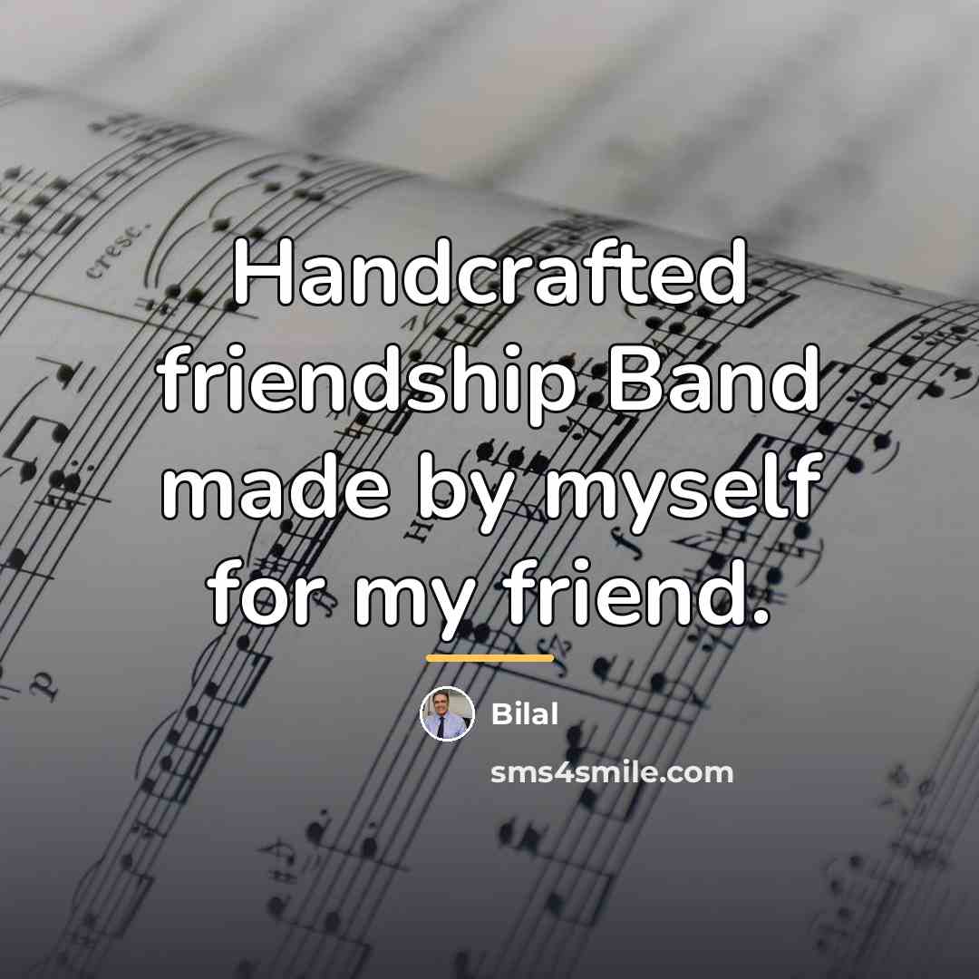 “Handcrafted friendship Band made by myself for my friend.…” quote by Bilal