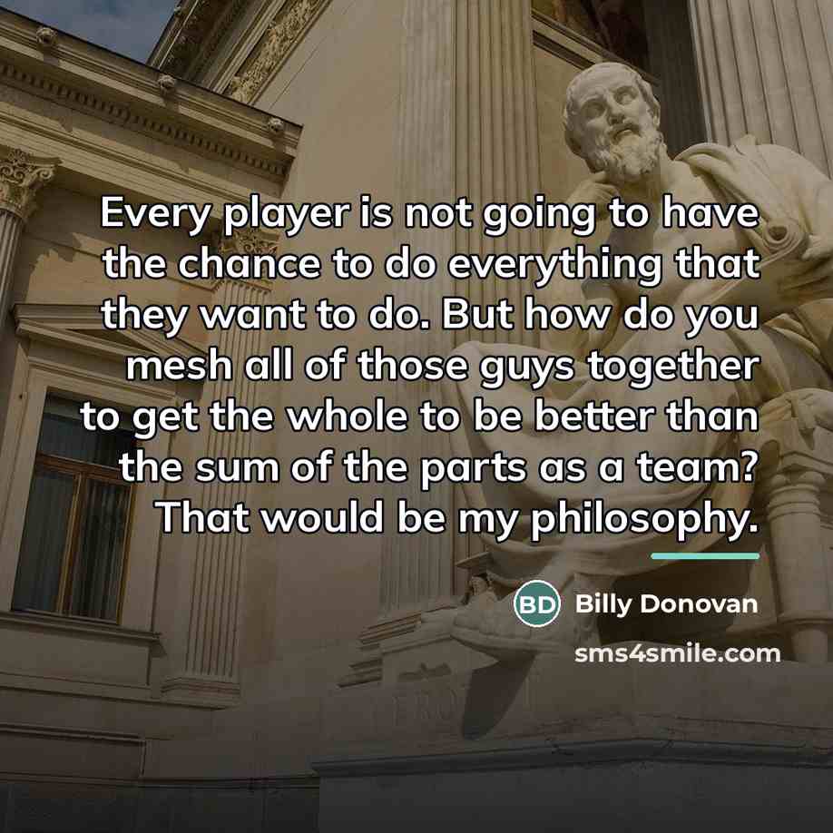 “Every player is not going to have the chance to…” quote by Billy Donovan