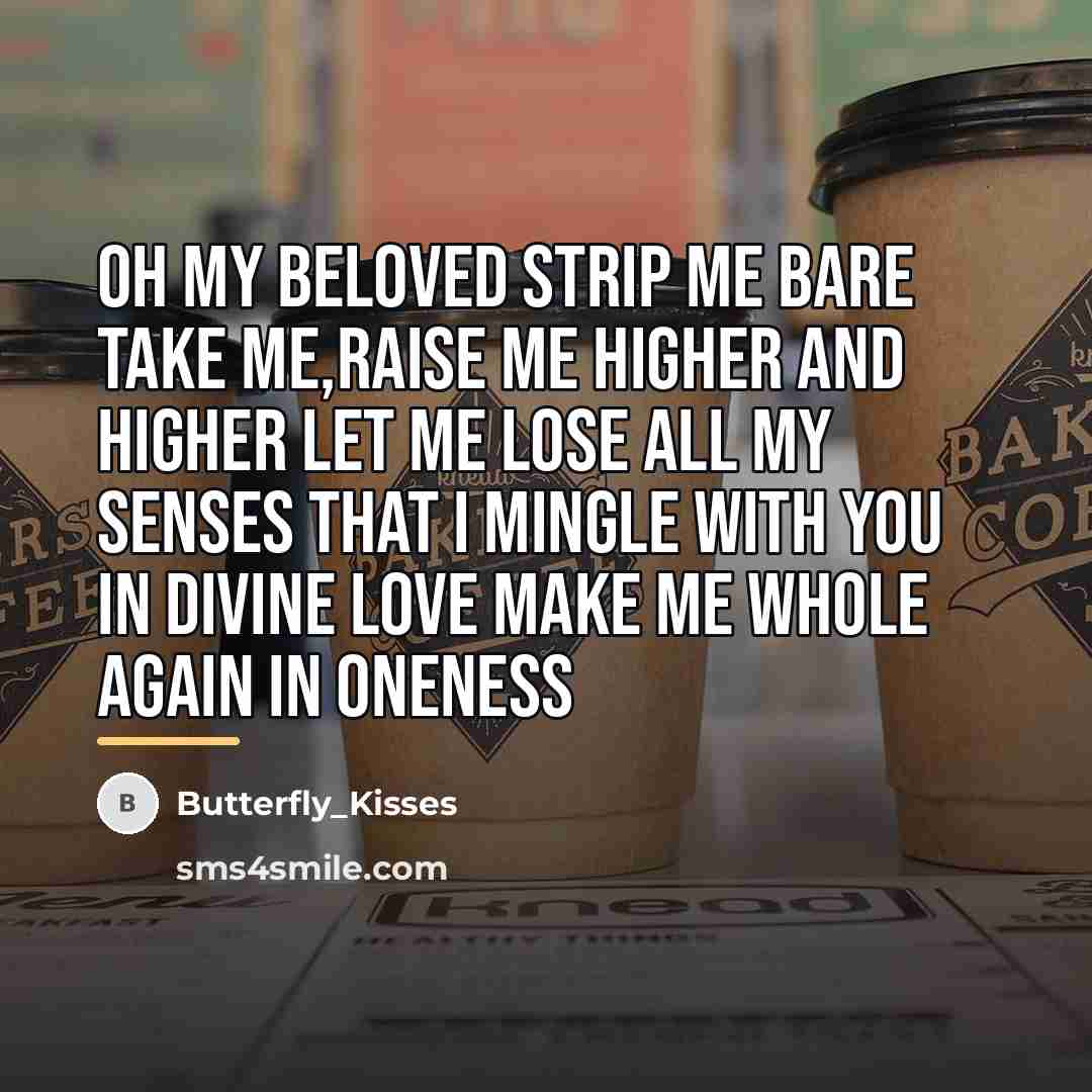 “Oh my beloved strip me bare Take me,raise me higher…” quote by Butterfly_Kisses