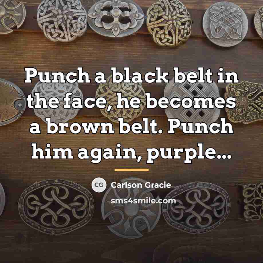 “Punch a black belt in the face, he becomes a…” quote by Carlson Gracie