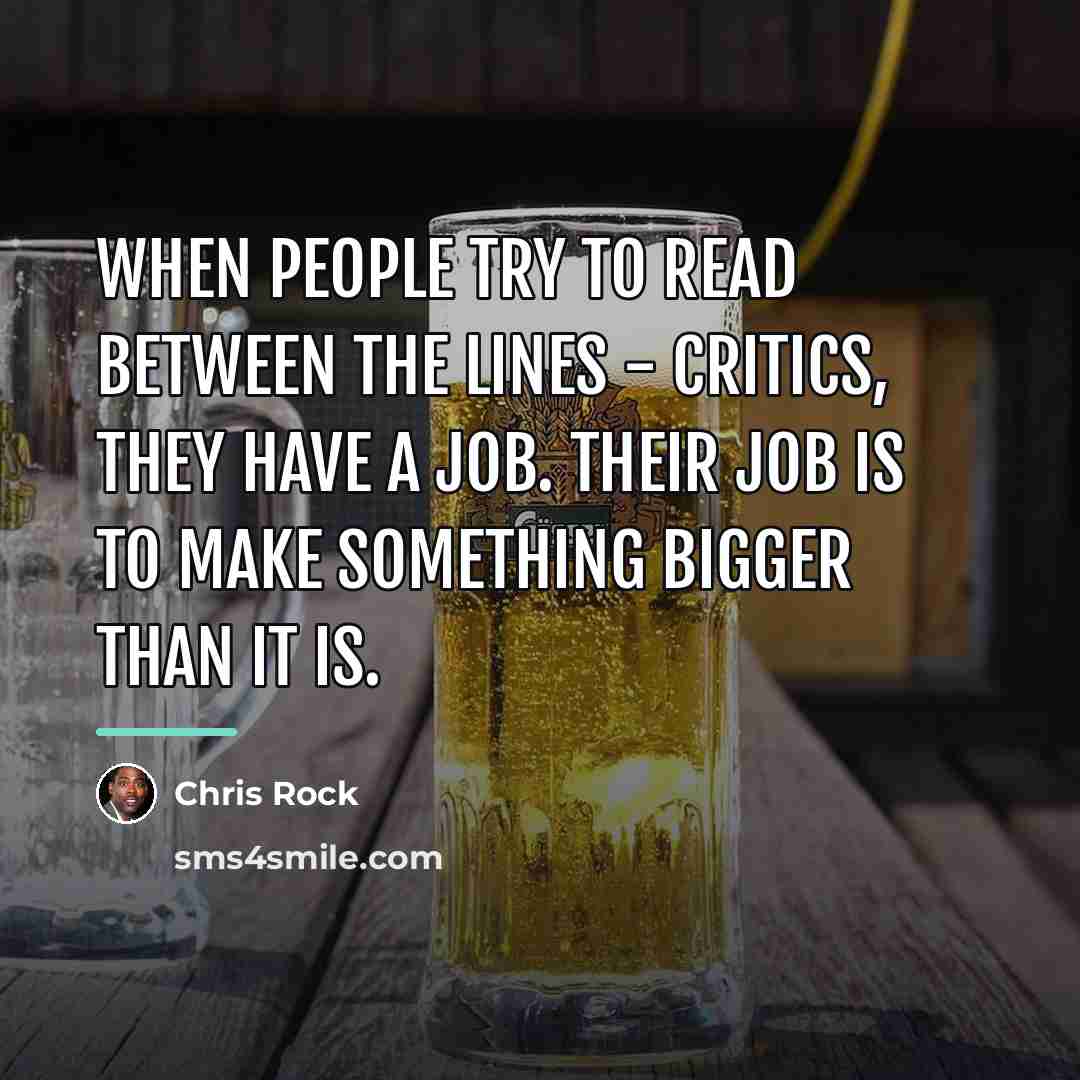 “When people try to read between the lines - critics,…” quote by Chris Rock