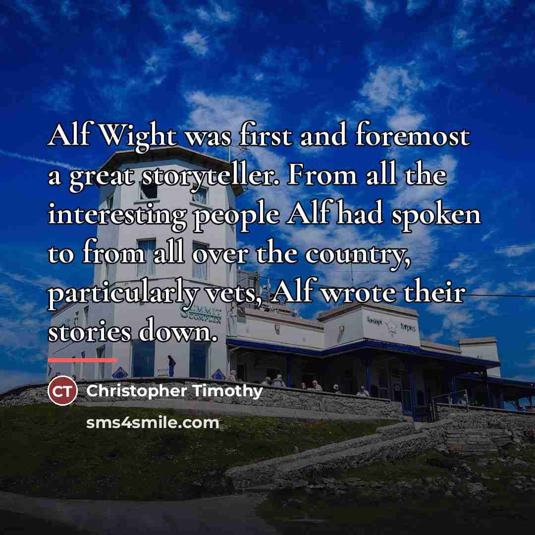 “Alf Wight was first and foremost a great storyteller. From…” quote by Christopher Timothy